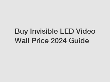 Buy Invisible LED Video Wall Price 2024 Guide