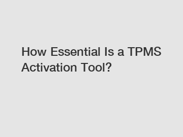 How Essential Is a TPMS Activation Tool?