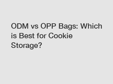 ODM vs OPP Bags: Which is Best for Cookie Storage?