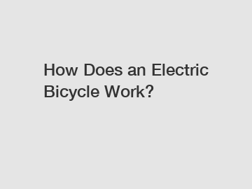 How Does an Electric Bicycle Work?