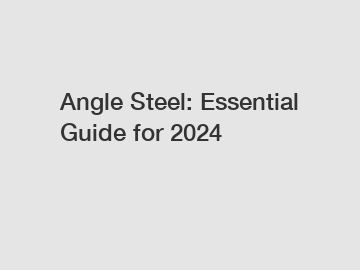 Angle Steel: Essential Guide for 2024 Angle Steel: Essential Guide for 2024