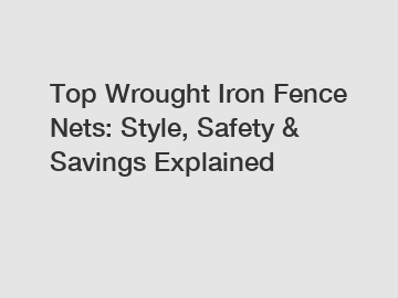 Top Wrought Iron Fence Nets: Style, Safety & Savings Explained Top Wrought Iron Fence Nets: Style, Safety & Savings Explained