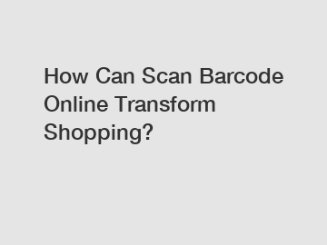 How Can Scan Barcode Online Transform Shopping?