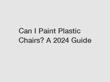 Can I Paint Plastic Chairs? A 2024 Guide