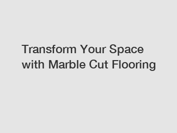 Transform Your Space with Marble Cut Flooring