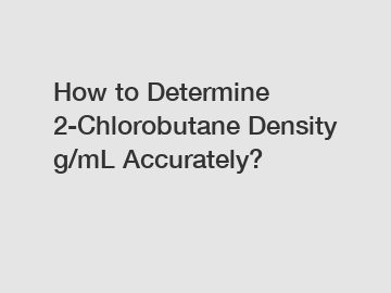 How to Determine 2-Chlorobutane Density g/mL Accurately?