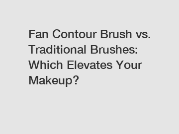 Fan Contour Brush vs. Traditional Brushes: Which Elevates Your Makeup?