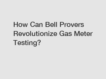 How Can Bell Provers Revolutionize Gas Meter Testing?