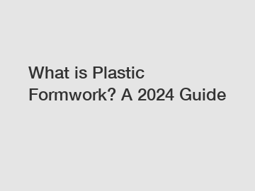 What is Plastic Formwork? A 2024 Guide