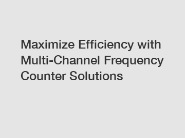 Maximize Efficiency with Multi-Channel Frequency Counter Solutions