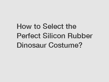 How to Select the Perfect Silicon Rubber Dinosaur Costume?