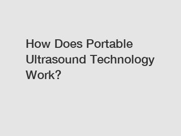 How Does Portable Ultrasound Technology Work?