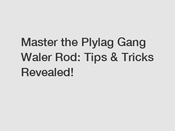 Master the Plylag Gang Waler Rod: Tips & Tricks Revealed!