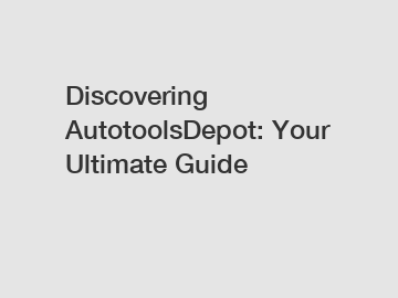 Discovering AutotoolsDepot: Your Ultimate Guide