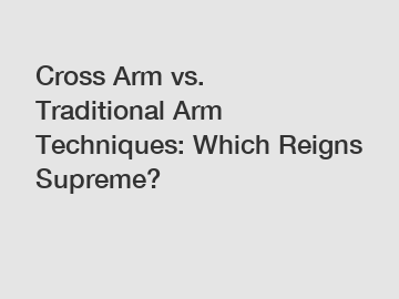 Cross Arm vs. Traditional Arm Techniques: Which Reigns Supreme?