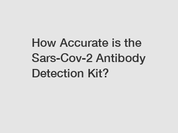 How Accurate is the Sars-Cov-2 Antibody Detection Kit?