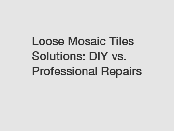 Loose Mosaic Tiles Solutions: DIY vs. Professional Repairs