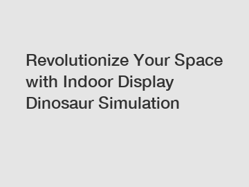 Revolutionize Your Space with Indoor Display Dinosaur Simulation