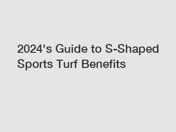 2024's Guide to S-Shaped Sports Turf Benefits