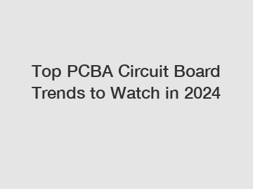 Top PCBA Circuit Board Trends to Watch in 2024