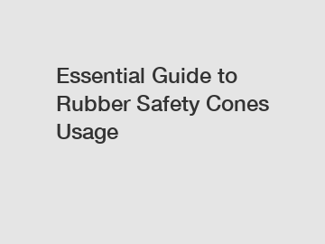Essential Guide to Rubber Safety Cones Usage