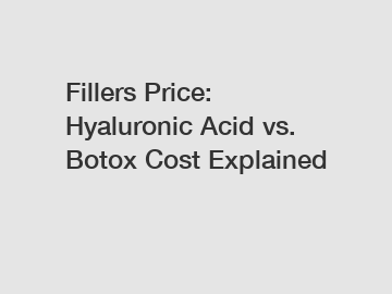 Fillers Price: Hyaluronic Acid vs. Botox Cost Explained