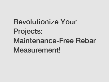 Revolutionize Your Projects: Maintenance-Free Rebar Measurement!