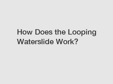 How Does the Looping Waterslide Work?