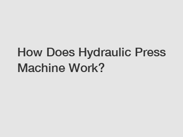 How Does Hydraulic Press Machine Work?