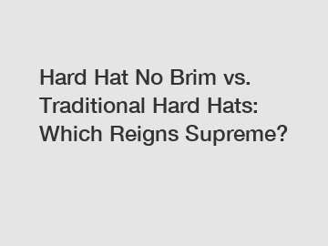 Hard Hat No Brim vs. Traditional Hard Hats: Which Reigns Supreme?