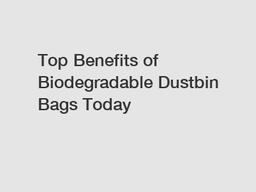 Top Benefits of Biodegradable Dustbin Bags Today