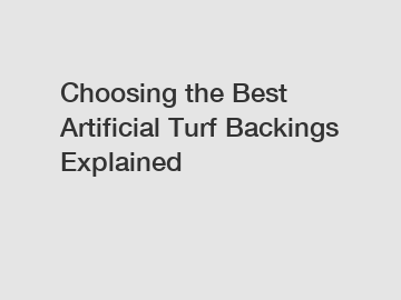 Choosing the Best Artificial Turf Backings Explained
