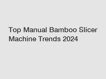 Top Manual Bamboo Slicer Machine Trends 2024