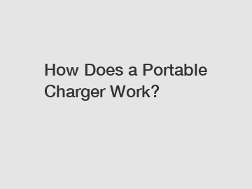 How Does a Portable Charger Work?