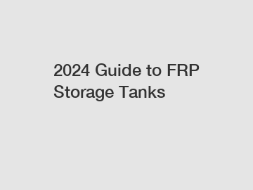 2024 Guide to FRP Storage Tanks