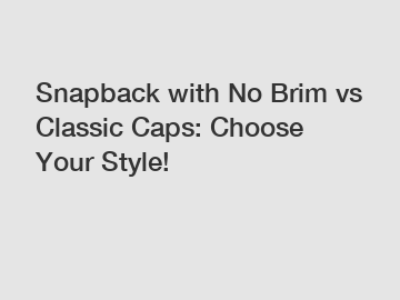 Snapback with No Brim vs Classic Caps: Choose Your Style!