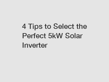 4 Tips to Select the Perfect 5kW Solar Inverter