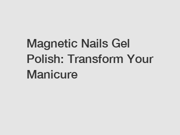 Magnetic Nails Gel Polish: Transform Your Manicure