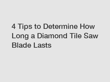 4 Tips to Determine How Long a Diamond Tile Saw Blade Lasts