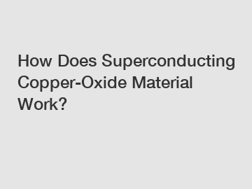 How Does Superconducting Copper-Oxide Material Work?