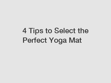 4 Tips to Select the Perfect Yoga Mat