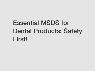 Essential MSDS for Dental Products: Safety First!