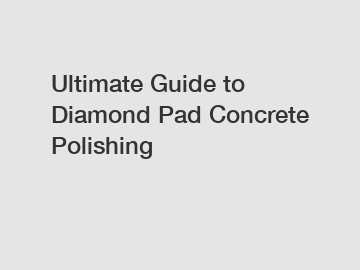 Ultimate Guide to Diamond Pad Concrete Polishing