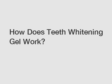How Does Teeth Whitening Gel Work?
