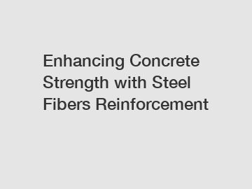 Enhancing Concrete Strength with Steel Fibers Reinforcement