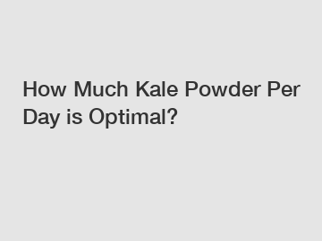 How Much Kale Powder Per Day is Optimal? How Much Kale Powder Per Day is Optimal?
