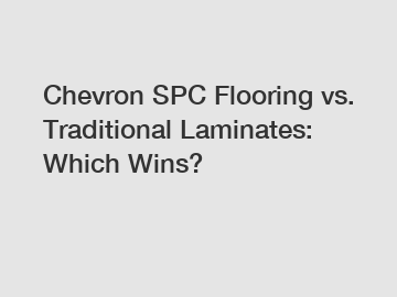 Chevron SPC Flooring vs. Traditional Laminates: Which Wins?