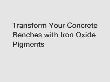 Transform Your Concrete Benches with Iron Oxide Pigments