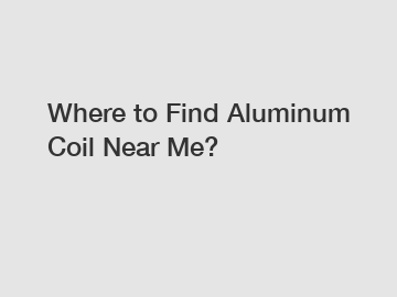 Where to Find Aluminum Coil Near Me?