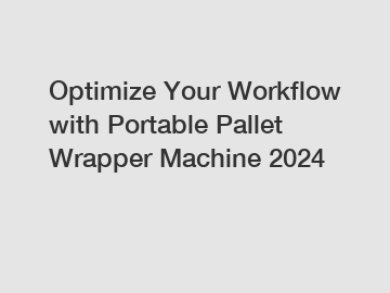 Optimize Your Workflow with Portable Pallet Wrapper Machine 2024